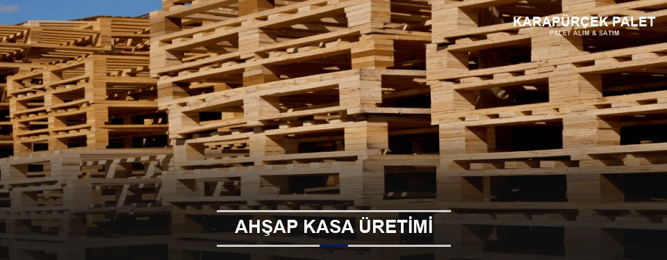 Karapürçek Endüstriyel Ahşap Kasa